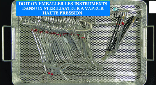 DOIT ON EMBALLER LES INSTRUMENTS DANS UN STERILISATEUR A VAPEUR HAUTE PRESSION ? 8 LIRE LA SUITE À PROPOS DE L’ARTICLE DOIT ON EMBALLER LES INSTRUMENTS DANS UN STERILISATEUR A VAPEUR HAUTE PRESSION ?