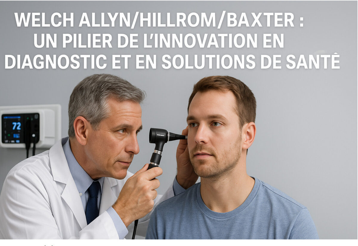 WELCH ALLYN/HILLROM/BAXTER : UN PILIER DE L'INNOVATION EN DIAGNOSTIC ET EN SOLUTIONS DE SANTE