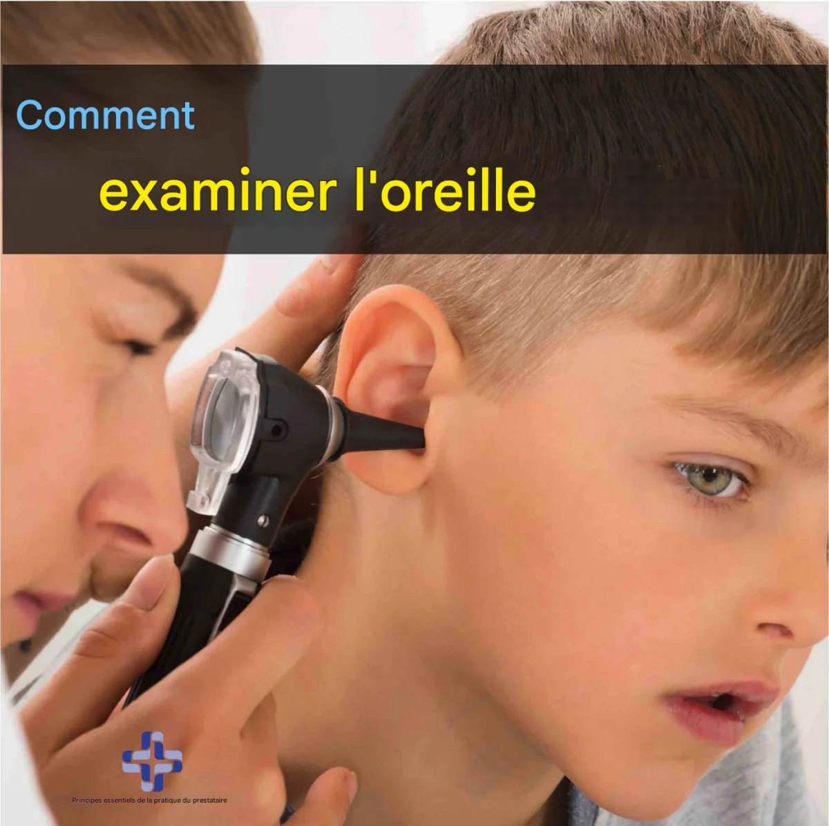 COMMENT EXAMINER L'OREILLE